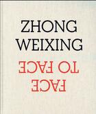 Couverture du livre « Face to face » de Weixing Zhong aux éditions Xavier Barral