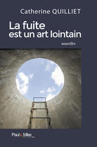 Couverture du livre « La fuite est un art lointain » de Quilliet-C aux éditions Paul&mike