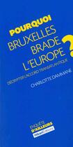 Couverture du livre « Pourquoi Bruxelles brade l'Europe ? décripter l'accord transatlantique » de Charlotte Dammane aux éditions Hikari Editions