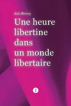 Couverture du livre « Une heure libertine dans un monde libertaire » de Ann Bonny aux éditions Du Murmure