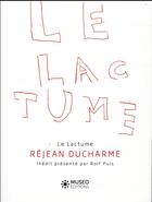 Couverture du livre « Le lactume » de Rejean Ducharme aux éditions Museo