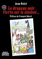 Couverture du livre « Le drapeau noir flotte sur le clocher » de Jean Bulot et Nono aux éditions Groix Editions