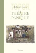 Couverture du livre « Théâtre panique t.2 » de Roland Topor aux éditions Wombat