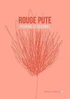 Couverture du livre « Rouge pute » de Perrine Le Querrec aux éditions La Contre Allee