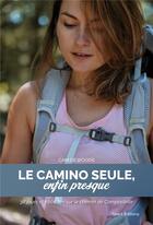 Couverture du livre « Le camino seule, enfin presque ; 38 jours et 1000 km sur le chemin de Compostelle » de Cam Dewoods aux éditions Talent Editions