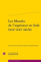 Couverture du livre « Les mondes de l'ingénieur en Inde (XIXe-XXIe siècle) » de Charles Gadea aux éditions Classiques Garnier