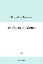 Couverture du livre « Les pleurs du silence » de Dormeus Richardson aux éditions Edilivre