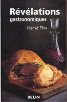 Couverture du livre « Révélations gastronomiques » de Herve This aux éditions Belin
