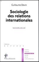Couverture du livre « Sociologie des relations internationales (4e édition) » de Devin Guillaume aux éditions La Decouverte