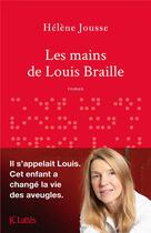Couverture du livre « Les mains de Louis Braille » de Helene Jousse aux éditions Lattes