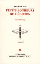 Couverture du livre « Petits bonheurs de l'édition » de Bruno Migdal aux éditions La Difference