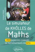 Couverture du livre « Simulateur de kholles de mathematiques (le) - 723 exercices corriges de mathematiques en mpsi » de Connan/Rouques aux éditions Ellipses