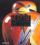 Couverture du livre « Le style art deco » de Ghislaine Wood aux éditions Herscher