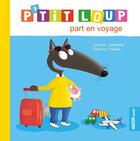 Couverture du livre « P'tit Loup part en voyage » de Orianne Lallemand et Eleonore Thuillier aux éditions Auzou