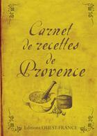 Couverture du livre « Carnet de recettes de Provence » de Christian Etienne et Jean-Dominique Longubardo aux éditions Ouest France