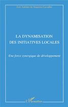 Couverture du livre « La dynamisation des initiatives locales : Une force synergique de développement » de José Antonio Sequeira Carvalho aux éditions L'harmattan