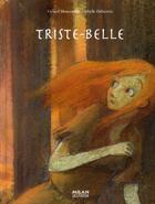 Couverture du livre « Triste-Belle » de Sibylle Delacroix et Gerard Moncomble aux éditions Milan