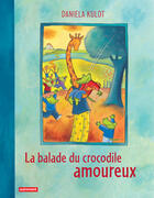 Couverture du livre « La balade du crocodile amoureux » de Daniela Kulot aux éditions Autrement
