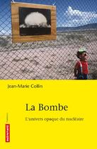 Couverture du livre « La bombe ; l'univers opaque du nucléaire » de Jean-Marie Collin aux éditions Autrement