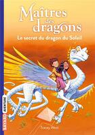 Couverture du livre « Maîtres des dragons Tome 2 : le secret du dragon du Soleil » de Tracy West et Graham Howells aux éditions Bayard Jeunesse