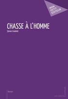 Couverture du livre « Chasse à l'homme » de Sylvain Gradelet aux éditions Publibook