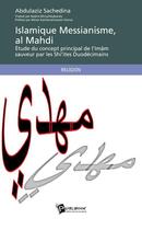 Couverture du livre « Islamique messianisme, al mahdi » de Abdulaziz Sachedina aux éditions Publibook