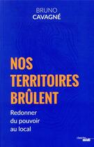 Couverture du livre « Nos territoires brûlent » de Bruno Cavagne aux éditions Cherche Midi