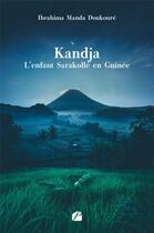 Couverture du livre « Kandja : l'enfant Sarakollé en Guinée » de Ibrahima Manda Doukoure aux éditions Editions Du Panthéon