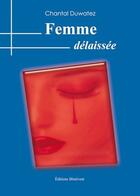 Couverture du livre « Femme délaissée » de Chantal Duwatez aux éditions Benevent