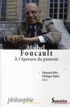 Couverture du livre « Michel Foucault ; à l'épreuve du pouvoir » de Edouard Jolly et Philippe Sabot aux éditions Pu Du Septentrion