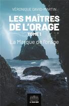 Couverture du livre « Les maîtres de l'orage Tome 1 : la marque de l'orage » de Veronique David-Martin aux éditions Le Tram Noir