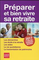 Couverture du livre « Préparer et bien vivre sa retraite 2017 » de Anna Dubreuil et Agnes Chambraud aux éditions Prat