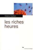 Couverture du livre « Les riches heures » de Claire Gallen aux éditions Rouergue
