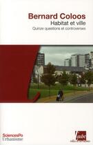 Couverture du livre « Habitat et ville ; quinze questions et controverses » de Bernard Coloos aux éditions Editions De L'aube