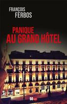 Couverture du livre « Panique au Grand Hôtel » de Francois Ferbos aux éditions Sud Ouest Editions