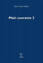 Couverture du livre « Main courante - vol03 - sommes-nous des moralistes ? » de Jean-Louis Schefer aux éditions P.o.l