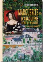 Couverture du livre « Marguerite d'Angoulême, reine de Navarre, sa vie et son oeuvre » de Pierre Berneteix aux éditions Editions Des Regionalismes