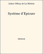 Couverture du livre « Système d'Épicure » de Julien Offray De La Mettrie aux éditions Bibebook
