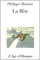 Couverture du livre « La Bete » de Philippe Bonzon aux éditions L'age D'homme