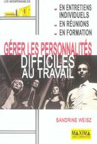 Couverture du livre « Gerer les personnalites difficiles au bureau » de Sandrine Weisz aux éditions Maxima