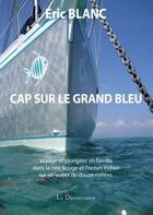Couverture du livre « Cap sur le grand bleu » de Eric Blanc aux éditions La Decouvrance