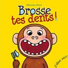 Couverture du livre « Brosse tes dents ! » de Melusine Allirol aux éditions Elan Vert