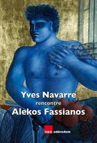 Couverture du livre « Yves Vavarre rencontre Alekos Fassianos » de Yves Navarre et Alekos Fassianos aux éditions H&o