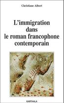 Couverture du livre « L'immigration dans le roman francophone contemporain » de Christiane Albert aux éditions Karthala