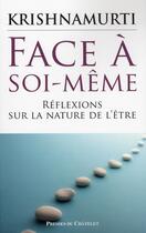 Couverture du livre « Face à soi-même ; réflexions sur la nature de l'être » de Jiddu Krishnamurti aux éditions Presses Du Chatelet