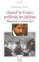 Couverture du livre « Quand la France préférait les taliban : Massoud in Memoriam » de Françoise Causse aux éditions Paris