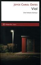 Couverture du livre « Viol ; une histoire d'amour » de Joyce Carol Oates aux éditions Philippe Rey