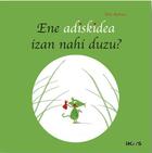 Couverture du livre « Ene adiskidea izan nahi duzu ? » de Zemanel aux éditions Ikas