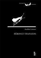 Couverture du livre « Héros et thanatos » de Aurelien Lemant aux éditions Fage