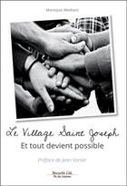 Couverture du livre « Le village Saint Joseph ; et tout devient possible » de Monique Mediani aux éditions Nouvelle Cite